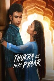Thukra Ke Mera Pyaar 2024 S01 Complete Hindi ORG WEB-DL